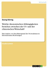 Welche ökonomischen Abhängigkeiten bestehen zwischen der US- und der chinesischen Wirtschaft?