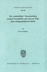 Der »unmittelbare« Zusammenhang zwischen Grunddelikt und schwerer Folge beim erfolgsqualifizierten Delikt.