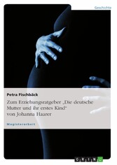 Zum Erziehungsratgeber 'Die deutsche Mutter und ihr erstes Kind' von Johanna Haarer