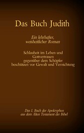 Das Buch Judith, das 1. Buch der Apokryphen aus der Bibel, Ein lehrhafter, weisheitlicher Roman