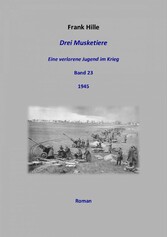 Drei Musketiere - Eine verlorene Jugend im Krieg, Band 23