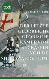 Der letzte glorreich-glorische Kampf von Sir Käffin van de Shokswährenuut