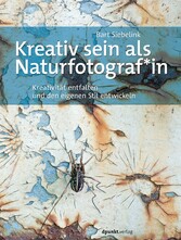 Kreativ sein als Naturfotograf*in