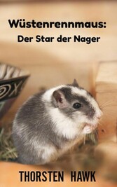 Wüstenrennmaus: Der Star der Nager