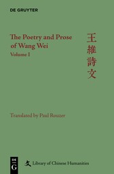 Wei Wang: The Poetry and Prose of Wang Wei. Volume 1