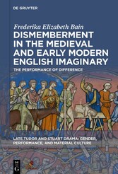 Dismemberment in the Medieval and Early Modern English Imaginary