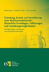 Gründung, Erwerb und Veräußerung einer Rechtsanwaltskanzlei - Steuerliche Grundlagen, Falllösungen und Gestaltungsmöglichkeiten