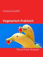 Vegetarisch Praktisch Gut