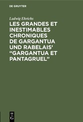 Les grandes et inestimables chroniques de Gargantua und Rabelais' 'Gargantua et Pantagruel'