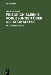 Friedrich Bleek's Vorlesungen über die Apokalypse