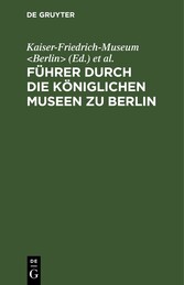 Führer durch die Königlichen Museen zu Berlin