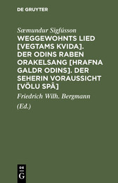 Weggewohnts Lied [Vegtams Kvida]. Der Odins Raben Orakelsang [Hrafna Galdr Odins]. Der Seherin Voraussicht [Völu Spâ]