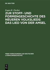 Zur Stoff- und Formengeschichte des neueren Volkslieds: Das Lied von der Amsel