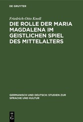 Die Rolle der Maria Magdalena im geistlichen Spiel des Mittelalters