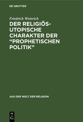 Der religiös-utopische Charakter der 'prophetischen Politik'