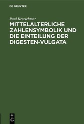 Mittelalterliche Zahlensymbolik und die Einteilung der Digesten-Vulgata