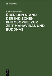 Über den Stand der indischen Philosophie zur Zeit Mahaviras und Buddhas