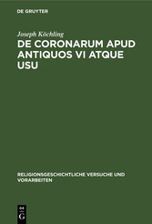 De coronarum apud antiquos vi atque usu