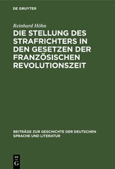 Die Stellung des Strafrichters in den Gesetzen der französischen Revolutionszeit