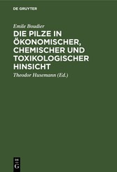 Die Pilze in ökonomischer, chemischer und toxikologischer Hinsicht