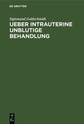 Ueber intrauterine unblutige Behandlung