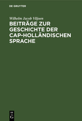 Beiträge zur Geschichte der Cap-Holländischen Sprache