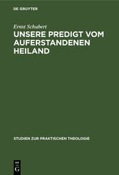 Unsere Predigt vom auferstandenen Heiland