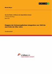 Etappen der kleineuropäischen Integration von 1945 bis zum Ende der 60er Jahre