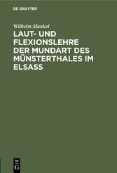 Laut- und Flexionslehre der Mundart des Münsterthales im Elsass