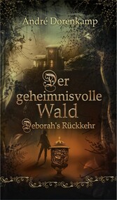 Der geheimnisvolle Wald Debohra's Rückkehr