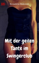 Mit der geilen Tante im Swingerclub