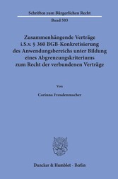 Zusammenhängende Verträge i.S.v. § 360 BGB-Konkretisierung des Anwendungsbereichs unter Bildung eines Abgrenzungskriteriums zum Recht der verbundenen Verträge.