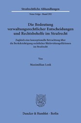 Die Bedeutung verwaltungsrechtlicher Entscheidungen und Rechtsbehelfe im Strafrecht.