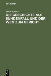 Die Geschichte als Sündenfall und der Weg zum Gericht