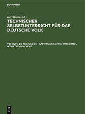 Die technischen Hilfswissenschaften: Mathematik, Geometrie und Chemie