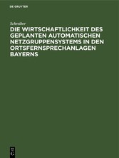 Die Wirtschaftlichkeit des geplanten automatischen Netzgruppensystems in den Ortsfernsprechanlagen Bayerns