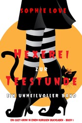 Hexerei zur Teestunde: Ein unheilvoller Band (Ein Cozy-Krimi in einem kuriosen Buchladen - Buch 1)