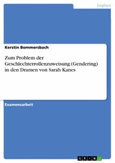 Zum Problem der Geschlechterrollenzuweisung (Gendering) in den Dramen von Sarah Kanes