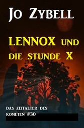 Das Zeitalter des Kometen #30: Lennox und die Stunde X (1 von 2)