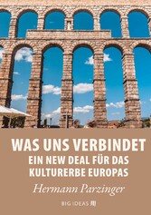 Was uns verbindet - Ein New Deal für das Kulturerbe Europas