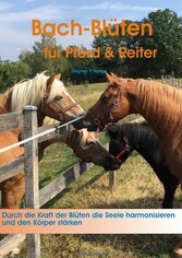 Sanft heilen mit Bach-Blüten für Pferd & Reiter