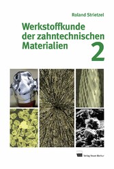 Werkstoffkunde der zahntechnischen Materialien, Band 2