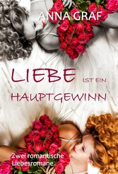 Liebe ist ein Hauptgewinn: Doppelband - zwei romantische Liebesromane