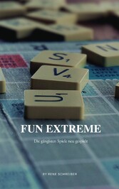 Fun Extreme: Gängigste Spiele neu gespielt