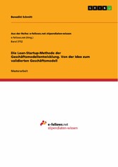 Die Lean-Startup-Methode der Geschäftsmodellentwicklung. Von der Idee zum validierten Geschäftsmodell