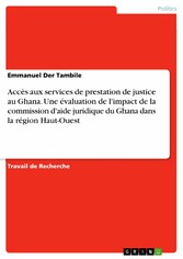 Accès aux services de prestation de justice au Ghana. Une évaluation de l'impact de la commission d'aide juridique du Ghana dans la région Haut-Ouest