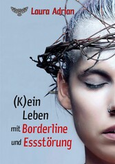 (K)ein Leben mit Borderline und Essstörung