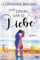 Und dann war es Liebe