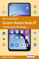 Das Praxisbuch Xiaomi Redmi Note 9T - Anleitung für Einsteiger