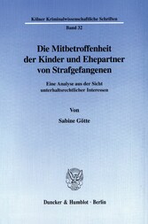 Die Mitbetroffenheit der Kinder und Ehepartner von Strafgefangenen.